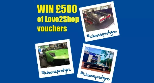 Win £500 of Love2Shop vouchers with #IChooseProtyre